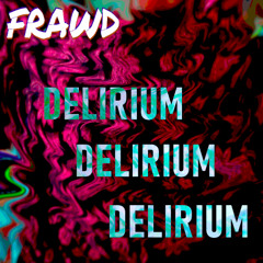 DELIRIUM