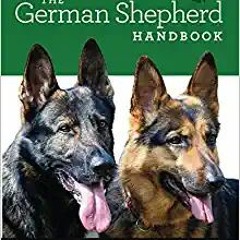 READ⚡️PDF❤️eBook The German Shepherd Handbook: The Essential Guide For New & Prospective German Shep