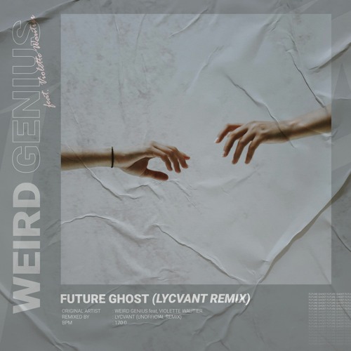 Weird Genius feat. Violette Wautier - Future Ghost (Lycvant Remix)