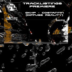 TL PREMIERE : GKHP - Costantin [Diffuse Reality Records]