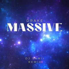 Drake - Massive (Dj Samii Remix)