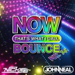 NOW! That's What I Call Bounce Volume 14 - Dj Nickiee & John Neal
