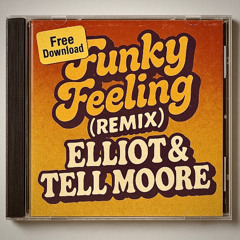 Elliot, Tell Moore - Funky Feeling [FREE DL]