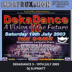 Dizstruxshon Deka Dance 3 19-07-2003 Dj Slipmatt