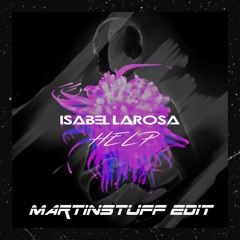 Isabel LaRosa - Help (MARTINSTUFF EDIT)