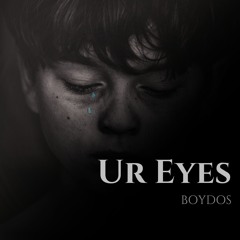 Ur Eyes - Boydos