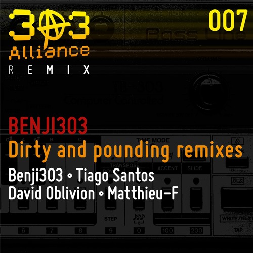 Benji303 - Dirty & Pounding Remix (303 Alliance Remix 007) Preview