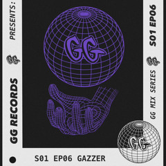GG MIX SERIES: [006] - GAZZER