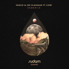 PREMIERE: Vanco & Cee Elassaad Ft Lizwi - Zamekile (Club Edit) [Sudam Recordings]