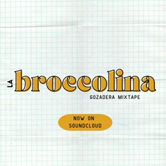 Broccolina A La Gozadera Mixtape