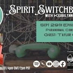 Spirit Switchboard Welcomes Taylor Ciccotelli -Paranormal Conspiracies - Sept 29, 2023