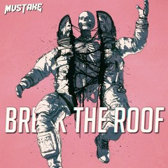 BREAK THE ROOF