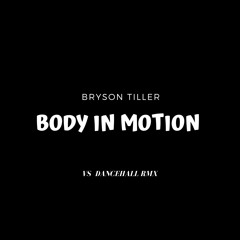 Bryson Tiller - BODY IN MOTION (Vinyl Shotz Dancehall Remix)