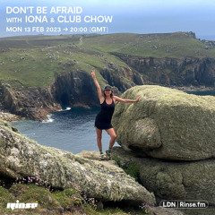 Don't Be Afraid with iona & Club Chow - 13 February 2023