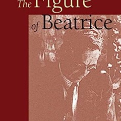 [READ] PDF EBOOK EPUB KINDLE The Figure of Beatrice: A Study in Dante by  Charles Williams 📌