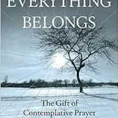 𝑫𝑶𝑾𝑵𝑳𝑶𝑨𝑫 KINDLE 📑 Everything Belongs: The Gift of Contemplative Prayer by