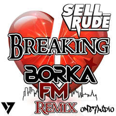 SellRude - Breaking (BORKA FM Remix)