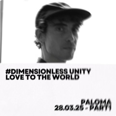 #Dimensionless Unity-Love To The World w/ Tereza @Paloma 28.03.25 - Part 1