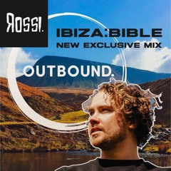 IBIZA:BIBLE x Outbound Presents: Rossi. Live Mix