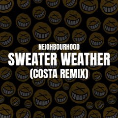 Neighbourhood - Sweater Weather (COSTA REMIX)