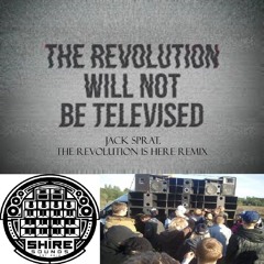 The Revolution Is HERE (JACK SPRAT REMIX FREE DL)