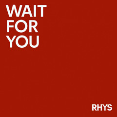 Wait For You
