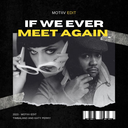 Stream If We Ever Meet Again (MØTIIV EDIT) *PITCHED DUE