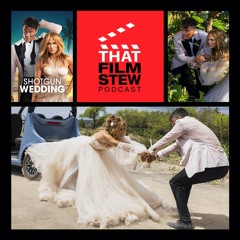 That Film Stew Ep 398 - Shotgun Wedding (Review)