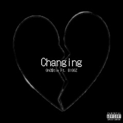 Changing - Ft Biggz