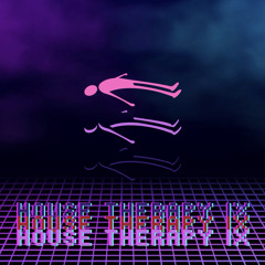 HOUSE THERAPY IX