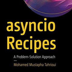 [FREE] PDF 📚 asyncio Recipes: A Problem-Solution Approach by  Mohamed Mustapha Tahri