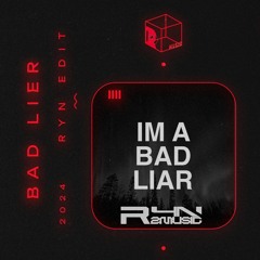 Bad Lier (RYN EDIT)