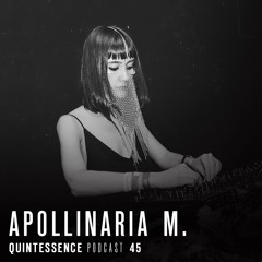 Quintessence Podcast 45 / Apollinaria M.