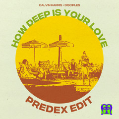 [FREE DOWNLOAD] Calvin Harris, Disciples - How Deep Is Your Love (Predex Edit)