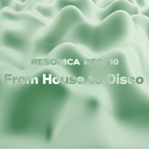 RESONICA REC. 10 - FROM HOUSE TO DISCO