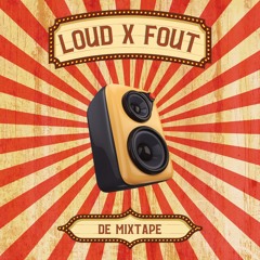 LOUD X FOUT MIXTAPE 1