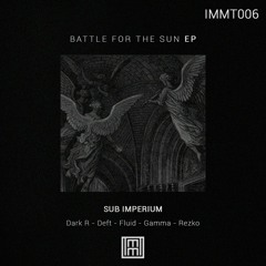 IMMT006 - SUB IMPERIUM - BATTLE FOR THE SUN EP //// SNIPPETS [CONTINUOUS MIX]