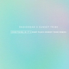 Everything In It's Right Place (RadioHead) - Sunset Tribe Remix