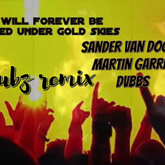 Sander Van Doorn, Martin Garrix, DVBBS - Gold Skies How To Love (ft. Aleesia) [t - Bubz ReMix]