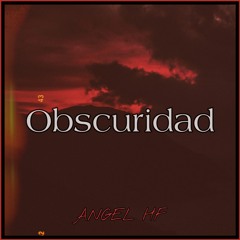 ANGEL HF-Obscuridad(Audio)