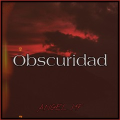 ANGEL HF-Obscuridad(Audio)