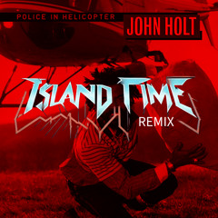 John Holt - Police in Helicopter (ISLAND TIME EDIT) [FREE DOWNLOAD]