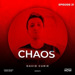David Curie presents CHAOS Techno Radio 21 Hard Edition