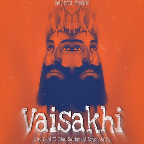 VAISAKHI - Shiv Deol Ft. Bhai Sukhmeet Singh Jatha