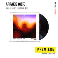 PREMIERE: Arrakis (GER) - Soul Journey (Original Mix) [Big Bells Records]