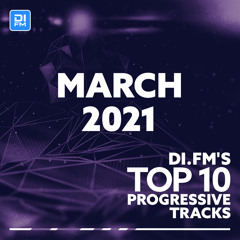 DI.FM Top 10 Progressive Tracks March 2021