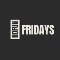 No Fun Fridays 0007 (Tech House)