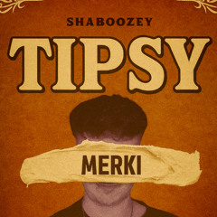 Merki - Tipsy