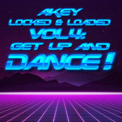 LOCKED AND LOADED VOL4: GET UP AND DANCE!