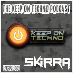 Keep On Techno Podcast 009 - SKiRRA